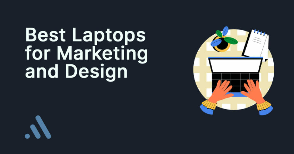 Best Laptop For Marketing and Design